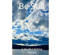 Be Still: A Mindful Writing Journal