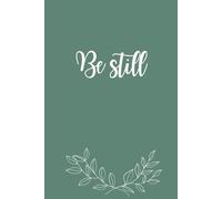 Be Still: A Minimalist Faith Journal: Undated, lined space for prayer, reflection, and quiet moments