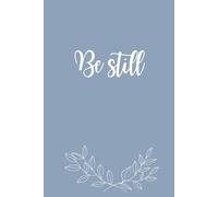 Be Still: A Minimalist Journal: Undated, lined space for prayer, reflection, and quiet moments
