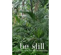 Be Still: a prayer time for all the moments