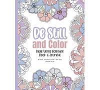 Be Still and Color: A Bible Verse Coloring Book & Journal: Christian Coloring Book with Bible Verses for Relaxation, Mindfulness, and Faith