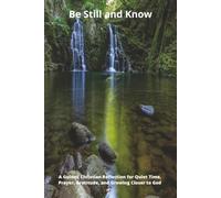 Be Still and Know: A Guided Christian Reflection Journal for Quiet Time, Prayer, Gratitude, and Growing closer to God