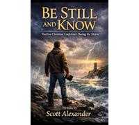 Be Still and Know: Positive Christian Confidence During the Storm (The Fire Within)