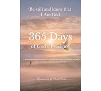 Be still and know that I am God 365 days of God's Presence: A devotional designed to draw you closer to God, reduce daily stress, and apply Jesus' ... everyday ways. (Renewal Of the Heart Series)