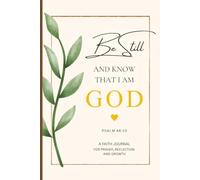 Be Still and Know That I Am God: A Christian Journal for Women | Faith, Prayer & Reflection Notebook with Simple Lined Pages | Psalm 46:10: A ... Notes, Gratitude, Prayer Requests, and Growth