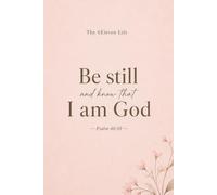 Be Still and Know That I Am God: Christian Lined Notebook