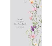 Be Still and Know That I Am God Journal: Christian Notebook with Bible Verses for Prayer and Reflection Gray Floral Notebook