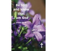 Be Still And Know That I Am God, Psalm 46:10: 100 white lined pages;Bible Study Notebook/Journal, Faith, Religion, Christian, Bible, Prayer, ... Gift, 6x9 notebook or journal.