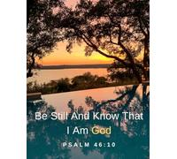 Be Still And Know That I Am God - Psalm 46:10 - Composition Notebook College Ruled