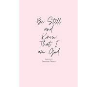 Be Still and Know that I am God: Sermon Notes Journal