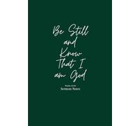 Be Still and Know that I am God: Sermon Notes Journal