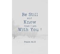 Be Still and Know That I Am With You - Psalm 46:10 | Modern Christian 6x9 Lined Journal for Prayer, Reflection & Peace: A calming, modern Scripture ... down, breathe, and rest in God’s presence.
