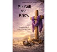 Be Still and Know: The Lenten Journey of Reflection amd Grace