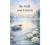 Be Still and Listen: A Sermon Notes Journal for Faithful Listening 106 Week Two Year by Faith Walker Journals