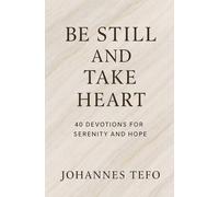 Be Still And Take Heart: 40 Devotions For Serenity And Hope