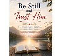 Be Still and Trust Him: 52 Week Prayer Journal