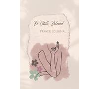 Be Still, Beloved: A Devotional Prayer Journal for Quiet Moments with God