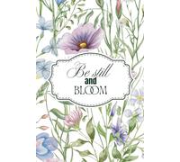 Be Still & Bloom: A Christian Daily Journal for Women: Prayer, Reflection, and Quiet Time with God