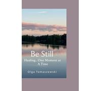 Be Still.. Healing One Moment at a Time