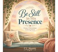 Be Still in His Presence: A Cozy Christian Coloring Book for Women with Bible Verses and Devotional Space