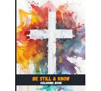 Be Still & Know: Christian Coloring Pages with Bible Verses for Mindful Reflection