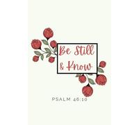 Be Still & Know - Psalm 46:10: Christian Art Gifts Journal | Inspirational Bible Verse Notebook | 120 Lined Pages for Prayer, Reflection, and Daily Journaling