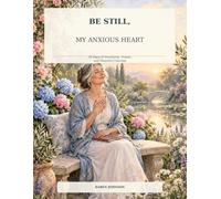 Be Still, My Anxious Heart: 30 Days of Devotions, Prayer, and Peaceful Coloring