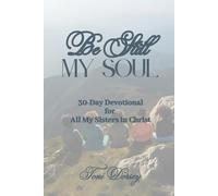 Be Still My Soul: 30-Day Devotional for All My Sisters in Christ