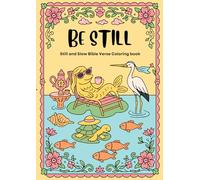 Be Still: Still and Slow Bible Verse Coloring Book