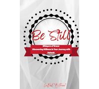 Be Still: Whispers of Grace: Discovering Stillness in Your Journey with Yahweh
