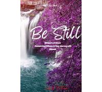 Be Still: Whispers of Grace: Discovering Stillness in Your Journey with Yahweh