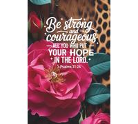 Be Strong and Courageous All You Who Put Your Hope in the Lord