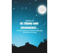 Be Strong and Courageous - Faith Journal (Joshua 1:9): Bible Verse Notebook for Strength, Courage, and Daily Prayer | 110 Lined Pages, 6x9, Hardcover