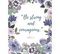 Be strong and courageous: Joshua 1:9 | Bible verse | College ruled | Composition Notebook | Watercolor purple and blue roses and other floral Design | 7.5inch x 9.25inch 100 Pages