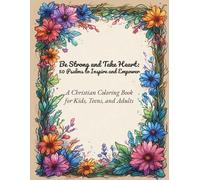 Be Strong and Take Heart: 50 Psalms to Inspire and Empower: A Christian Coloring Book for Kids, Teens, and Adults