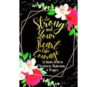 Be Strong and Your Heart take Courage: 52 Weeks to Write in Scriptures, Reflections & Prayers | Inspirational Bible Verses & Devotional Guided Prayer ... Theme Borders | 6 x 9 inches Medium Size