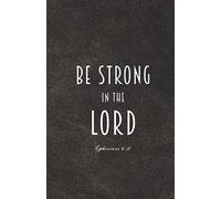 Be Strong in the Lord - Ephesians 6:10: Christian Journal Gifts Brown Faux Leather | Inspirational Bible Verse Journal Notebook Diary for Men, Women, ... Journal to write in) | Compact size 5.5 x 8.5