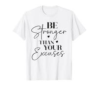 Be Stronger Than Excuses - Cita inspiradora para niñas y Mujeres Camiseta