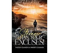 Be Stronger Than Your Excuses: A Journey to Freedom and Healing