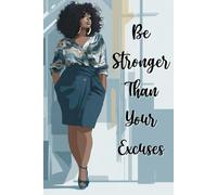 Be Stronger Than Your Excuses: Blank Lined Journal for Black Women
