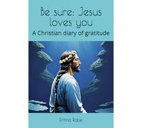 Be sure: Jesus loves you: A Christian diary of gratitude (Inspirierende Tagebücher)