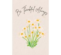 Be Thankful Always Journal: Lined 120 pages, Aesthetic and Encouraging Cover for Notes or Writing