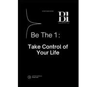 Be The 1: Take Control of Your Life