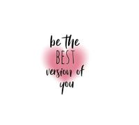 Be the best version of you: A Personal Diary for Healing, Reflection & Self-Love