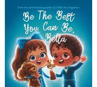 Be The Best You Can Be, Bella (The Unconditional Love for Bella Series)