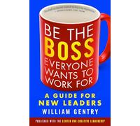 Be the Boss Everyone Wants to Work For: A Guide for New Leaders (AGENCY/DISTRIBUTED)