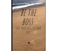 Be the Boss: Let your future find you! (Seven Doors Success Series)