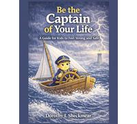 Be the Captain of Your Life: A Guide for Kids to Feel Strong and Safe