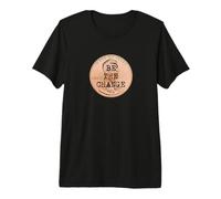 Be The Change Lincoln Penny Cita Motivacional Inspirada Camiseta Premium