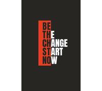 Be the Change. Start Now: Bold Daily Planner to Take Action and Make Impact